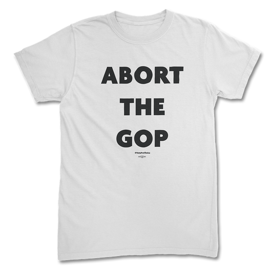 Abort the GOP Tee