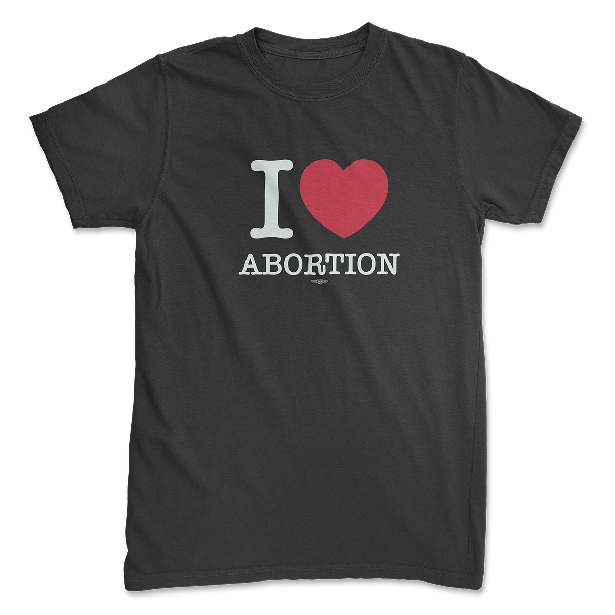 I <3 Abortion Tee