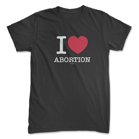 I <3 Abortion Tee