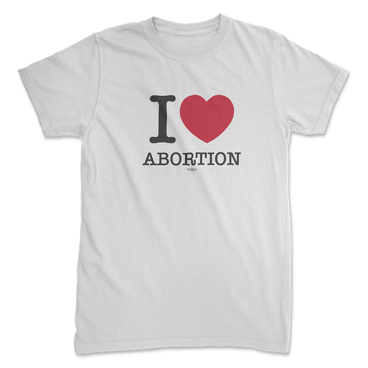 I <3 Abortion Tee