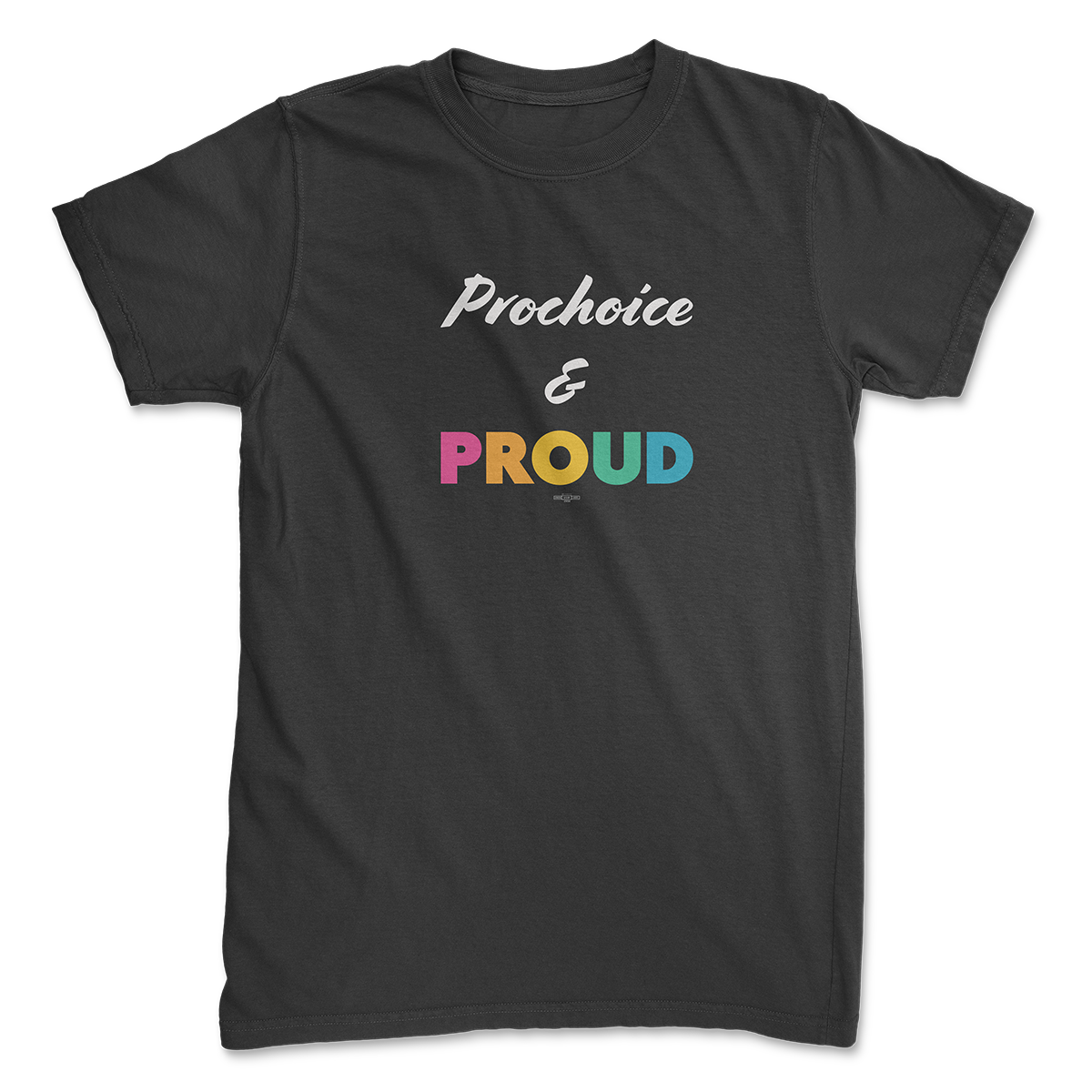 Prochoice & Proud Tee