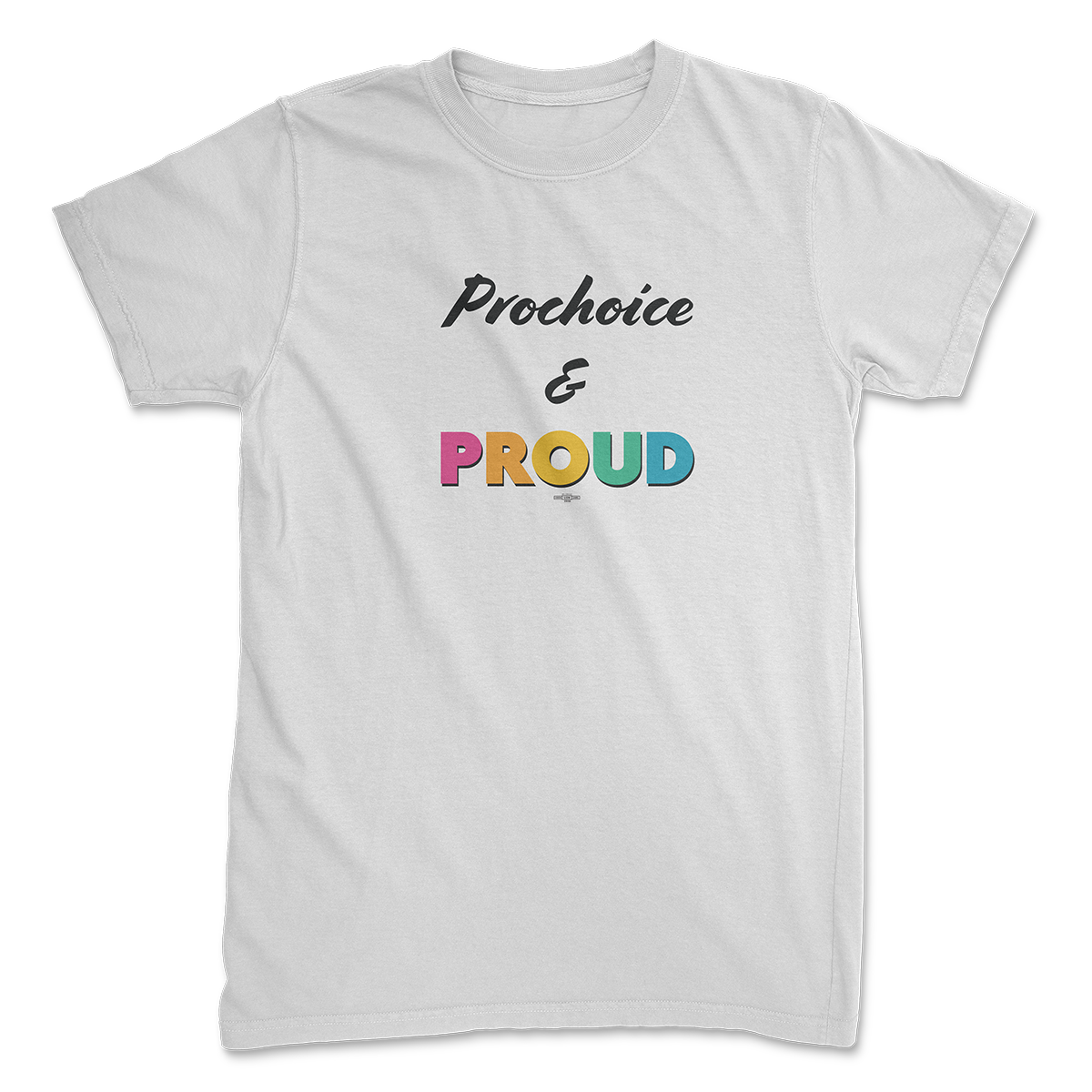 Prochoice & Proud Tee
